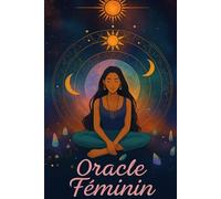 Cahier Oracle féminin: Un journal pour semer des graines de lumière