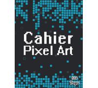 Cahier Pixel Art: Cahier Quadrillé A4 120 Pages Vierges Quadrillées Pour Enfants Apprenant Le Dessin Noir Et Bleu Carnet De Notes Petits Carreaux Et Grand Format.Livrer De Dessin Pixel Art Pour Enfant