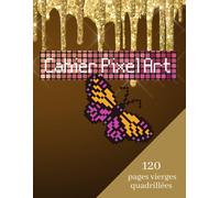 Cahier Pixel Art: Cahier Quadrillé Petits Carreaux Grand Format 120 Pages Vierges Quadrillées Carnet Pixel Art Cahier De Dessin Ou Carnet De Notes Quadrillé Cahier De Dessin Pixel Art Cahier De