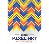 Cahier Pixel Art: livre de 120 pages vierges quadrillées petits carreaux | carnet de dessin a4 pour s'exercer aux coloriages pixels ou mosaïques | ... | idée cadeau pour adulte et enfant