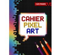 Cahier Pixel Art : Livre de Dessin Vierge à Petits Carreaux - Grand Format ( pour Enfants, Ados et Adultes )
