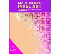 Cahier Pixel Art: Papier Millimétré 5mm |120 Pages | Carnet de Pixel Art | Bloc Papier Millimétré | Cahier de Pixel Art | Cahier de Papier Graphique | ... de Papier Millimétré | Feuille pour Pixel Art