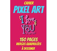 Cahier PIXEL ART:pixel art modele-livre de coloriage pixel art-dessin pixel enfant-Cahier de dessin quadrillé-cahier pixel art enfant: cahier de ... art coloriage enfant-150 pages A4