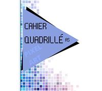 Cahier Pixel Art Quadrillé A5: Carnet De Dessin Pixel Art Pour Enfants Adultes | Idéal Pour Apprendre l'Art Du | Cahier quadrillé A5 | 100 PAGES | FORMAT 14,8 cm x 21 cm
