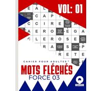 Cahier pour adultes Mots fléchés 03 Force Vol: 01: Relaxant amusant et anti-stress tester votre culture +1200 mots Stimulants et amusants mots ... les vacances ou en voyage ou en d'Activités
