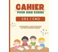Cahier pour bien écrire - CE1 / CM2: Carnet pour améliorer son écriture | Pour apprendre l'écriture des lettres correctement | Majuscule Et Minuscule ... Parfait Pour Les Enfants D'école Maternalle