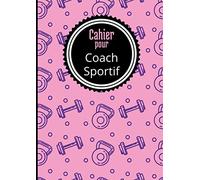 Cahier pour Coach Sportif: Suivi jusqu'à 10 élèves. Programmes à remplir + Fiches de présentation + Bilans.