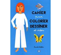 CAHIER POUR COLORIER, DESSINER ET CREER