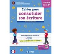 Cahier pour consolider son écriture Collège dès la 6e Laura Lefebvre (Auteur), Clémence Baudimant (Auteur), Marie Ecarlat (Illustration), Jean-Gabriel Jauze (Illustration)