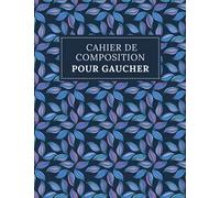 Cahier pour gaucher: cahier de composition ligné pour gauchers / cahier grand format sans carreaux / cahier pour les éléves du primaire, collége et ... / écriture pour gauchers 8,5 x 11 (120 pages)