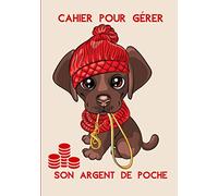 Cahier pour gérer son argent de poche: Sous titre : Un carnet pour les enfants pour apprendre à gérer leur argent de poche | Simple et efficace | Développe la motivation| Format pratique.