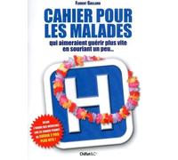 Cahier Pour Les Malades - Qui Aimeraient Guérir Plus Vite En Souriant Un Peu