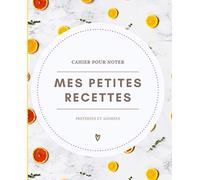 Cahier pour noter mes petites recettes préférées et adorées: Carnet de recette à remplir | 100 recettes