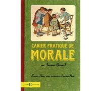 Cahier pratique de morale: Décrochez votre certificat de bonne conduite