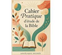 Cahier Pratique d'Étude de la Bible: Comprendre et Étudier la Bible