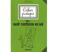Cahier pratique pour... avoir confiance en soi