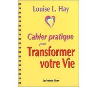 Cahier pratique pour transformer votre vie