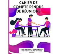 Cahier pré-rempli à Compléter, Pour Organiser Vos Comptes Rendus De Réunion .