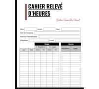 CAHIER RELEVÉ D'HEURES :120 pges -238 semaines.Gestion du temps de travail.Carnet d'enregistrement des heures de travail |: Carnet d'heures de ... entreprises et même pour un usage personnel.