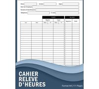 CAHIER RELEVÉ D'HEURES: Carnet de Suivi du temps des employés | pour employeurs, employés et indépendants