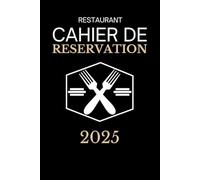 Cahier Reservation Restaurant 2025: Agenda de réservations de tables, une page par jour / 120 pages