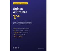 Cahier Suites & Limites - Maths Terminale: 160 questions flash et 48 exercices corrigés du bac