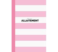 Cahier suivi allaitement: tableaux de suivi pour bébé : tétées, sommeil, activités, selles, urines - cahier de 150 pages | carnet allaitement rose