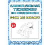 Cahier sur les techniques de découpage pour les enfants: Cahier d'exercices d’utilisation des ciseaux avec des formes d'animaux - Activités de coupe et de coloriage à partir de 3 ans