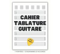Cahier Tablature Guitare: Cahier de musique pour guitare - 200 pages - 7 tablatures 6 diagrammes d'accords vierge par page (Format A4)
