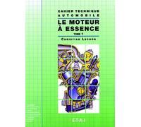 Cahier Technique Automobile : Le Moteur A Essence. Tome 1