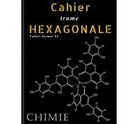 Cahier trame hexagonale chimie: Carnet chimie organique et biochimie pour étudiants ou professeurs Format 21,5x28 cm.