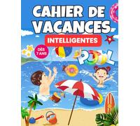 Cahier Vacances Intelligentes - 200 Activités pour Stimuler le Cerveau des Enfants: Sudokus, jeux de lettres et défis ludiques pour renforcer la concentration et la logique - 7 à 10 ans