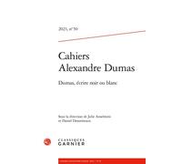 Cahiers Alexandre Dumas 2023, N 50 - Dumas, Ecrire Noir Ou Blanc