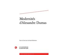Cahiers Alexandre Dumas: Modernités d'Alexandre Dumas (2014) (2014, n° 41)