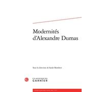 Cahiers Alexandre Dumas Modernités d'Alexandre Dumas 2014 - Claude Schopp - Classiques Garnier - broché - Essai