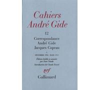 Cahiers Andre Gide N°12 : Correspondance Andre Gide Jacques Copeau - Décembre 1902-Mars 1913