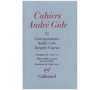 Cahiers Andre Gide N°12 : Correspondance Andre Gide Jacques Copeau - Décembre 1902-Mars 1913