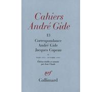 Cahiers Andre Gide N°13 : Correspondance Andre Gide Jacques Copeau - Mars 1913-Octobre 1949