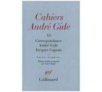 Cahiers Andre Gide N°13 : Correspondance Andre Gide Jacques Copeau - Mars 1913-Octobre 1949