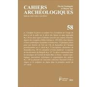 Cahiers Archéologiques Fin De L'antiquité Et Du Moyen Âge N° 58