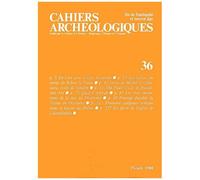 Cahiers Archeologiques Fin De L'antiquite Et Moyen Age N 36