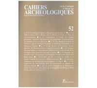 Cahiers Archeologiques Fin De L'antiquite Et Moyen Age N 52