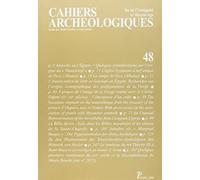 Cahiers Archeologiques - Fin De L'antiquite Et Moyen Age - Numero 48