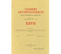 Cahiers archéologiques. Fin de l'Antiquité et Moyen Age. Numéro 27. Collectif (Auteur)