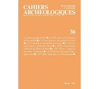 Cahiers Archéologiques N° 30/1982