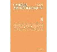 Cahiers Archéologiques 32. Fin De L¿Antiquité Et Moyen Âge
