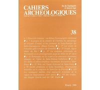Cahiers archéologiques. Fin de l'Antiquité et Moyen Age. Numéro 38. Collectif (Auteur)