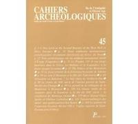 Cahiers Archéologiques N° 45