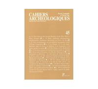 Cahiers Archéologiques N° 45
