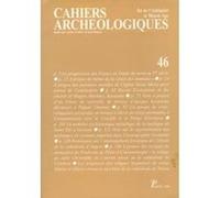 Cahiers archéologiques. Fin de l'Antiquité et Moyen Age. Numéro 46. - Collectif - Picard - broché - Livre